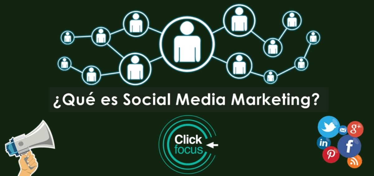 ¿Qué es Social Media Marketing? Clickfocus ¿Qué es Social Media Marketing? Clickfocus